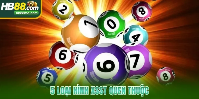 5 loại hình XSST quen thuộc