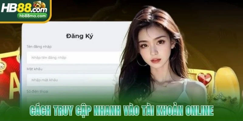 Cách truy cập nhanh vào tài khoản online
