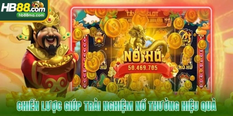 Chiến lược giúp trải nghiệm nổ thưởng hiệu quả