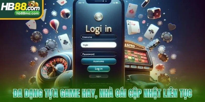 Đa dạng tựa game hay, nhà cái cập nhật liên tục