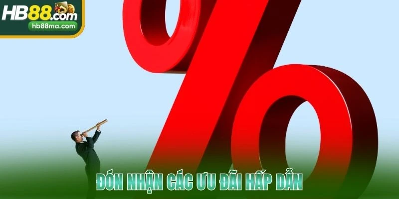 Đón nhận các ưu đãi hấp dẫn