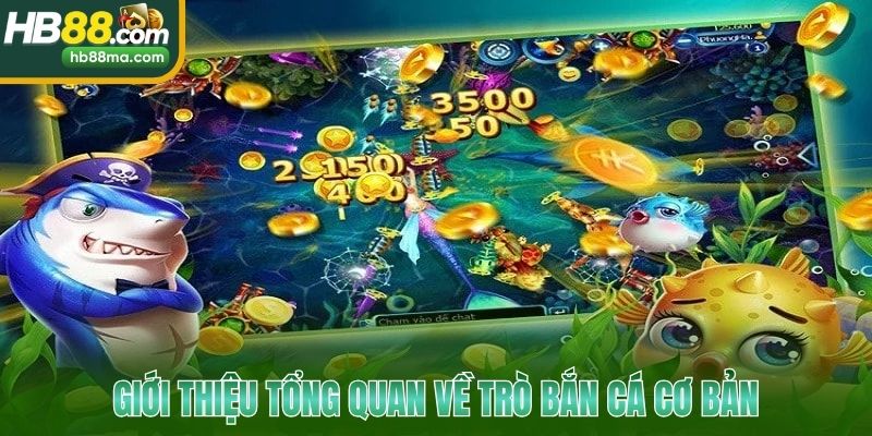 Giới thiệu tổng quan về trò bắn cá cơ bản