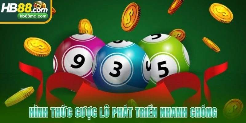 Hình thức cược lô phát triển nhanh chóng