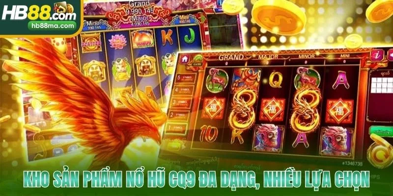 Kho sản phẩm nổ hũ CQ9 đa dạng, nhiều lựa chọn