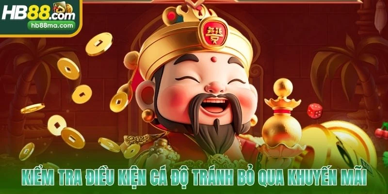Kiểm tra điều kiện cá độ tránh bỏ qua khuyến mãi