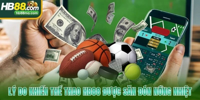 Lý do khiến thể thao HB88 được săn đón nồng nhiệt