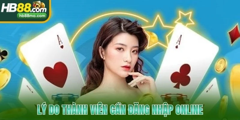 Lý do thành viên cần đăng nhập online