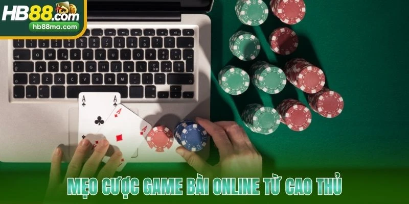 Mẹo cược game bài online từ cao thủ
