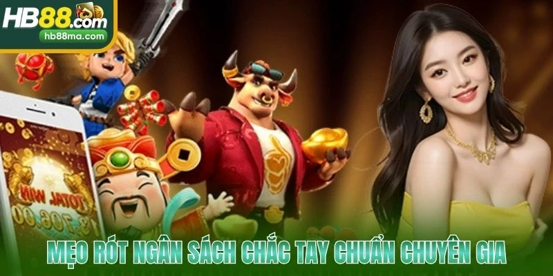 Mẹo rót ngân sách chắc tay chuẩn chuyên gia
