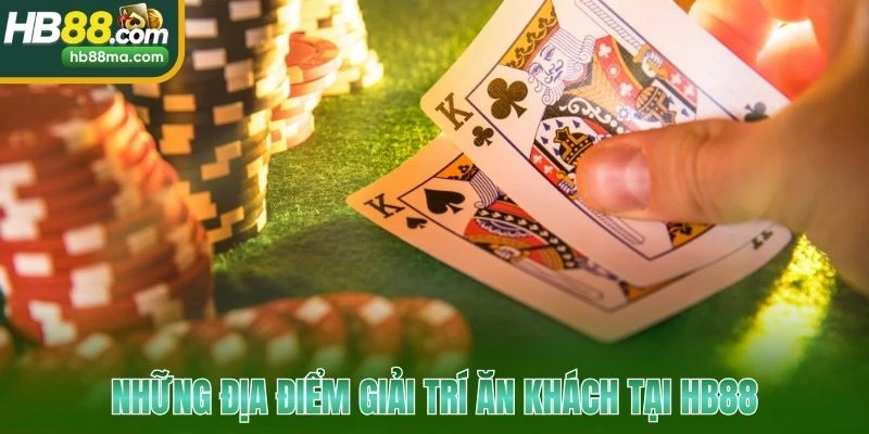 Những địa điểm giải trí ăn khách tại HB88