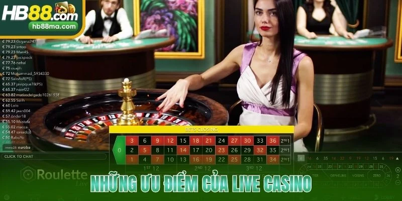 Những ưu điểm của live casino