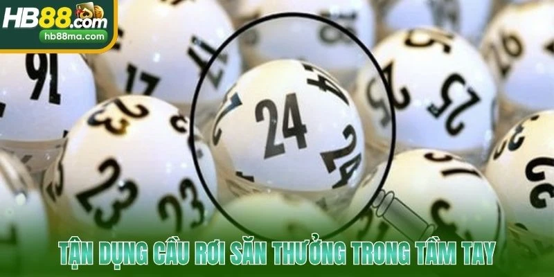 Tận dụng cầu rơi săn thưởng trong tầm tay