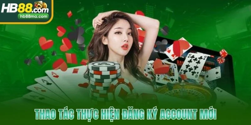 Thao tác thực hiện đăng ký account mới