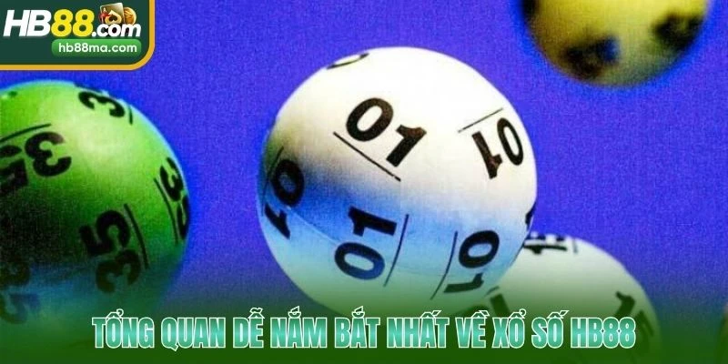 Tổng quan dễ nắm bắt nhất về xổ số HB88