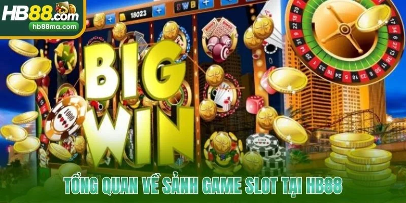 Tổng quan về sảnh game slot tại HB88