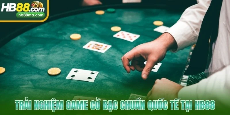 Trải nghiệm game cờ bạc chuẩn quốc tế tại HB88