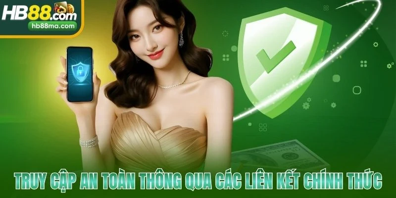 truy-cap-an-toan-thong-qua-cac-lien-ket-chinh-thuc